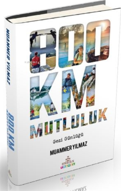 800 Km Mutluluk - Ciltli;Çantasız Yürüyüş