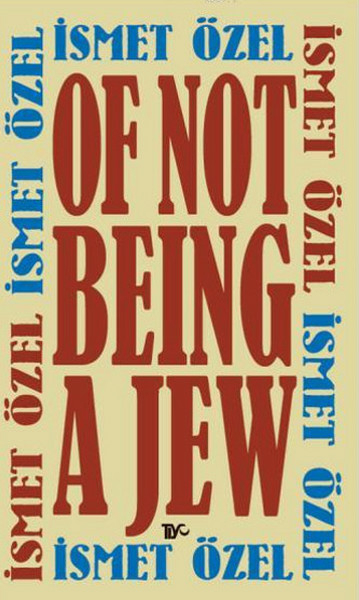 Of Not Being A Jew İsmet Özel
