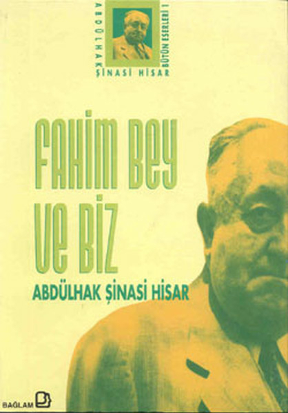 Fahim Bey ve Biz Abdülhak Şinasi Hisar Bütün Eserleri: 1 Abdülhak Şinasi Hisar