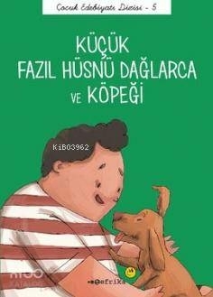 Çocuk Edebiyatı Dizisi 5 - Küçük Fazıl Hüsnü Dağlarca ve Köpeği Emre Gül, Önder Yetişen
