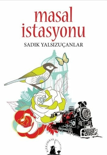 Masal İstasyonu Sadık Yalsızuçanlar