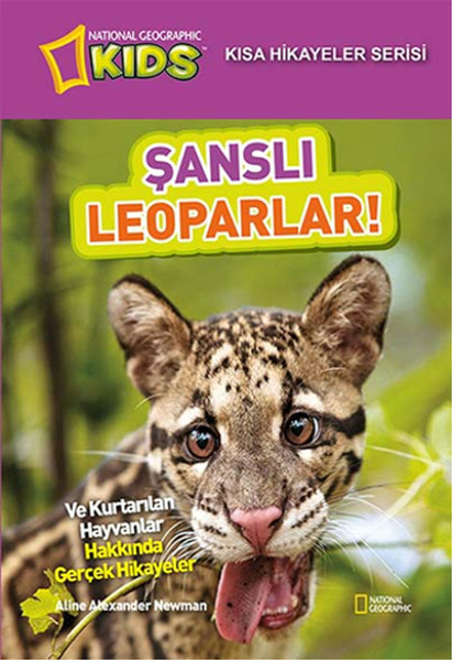 National Geographic Kids - Kısa Hikayeler Serisi Şanslı Leoparlar Aline Alexander Newman