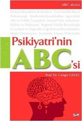 Psikiyatrinin A - B - C'si; Ruhsal Bozukluklar, Tanı ve Tedavisi Cengiz Güleç