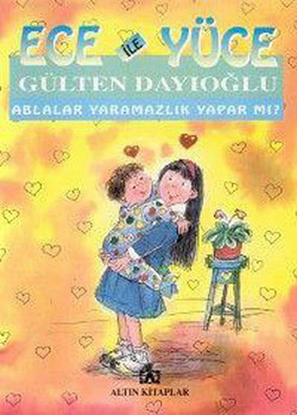 Ece ile Yüce / Ablalar Yaramazlık Yapar mı? Gülten Dayıoğlu