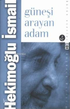 Güneşi Arayan Adam Hekimoğlu İsmail