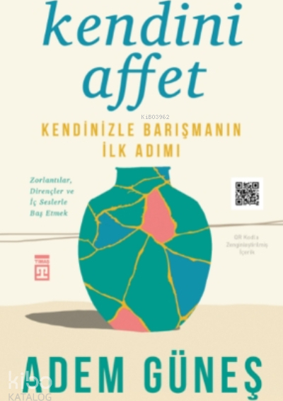 Kendini Affet;Kendinizle Barışmanın İlk Adımı Adem Güneş