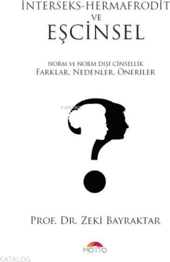 İnterseks - Hermafrodit Ve Eşcinsel;Norm Ve Norm Dışı Cinsellik Farklar, Nedenler, Öneriler