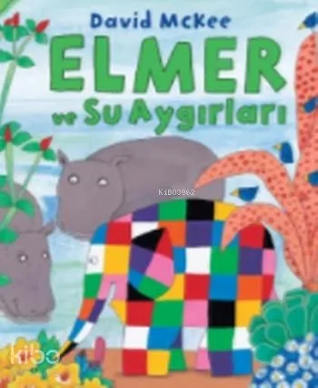 Elmer ve Su Aygırları David McKee