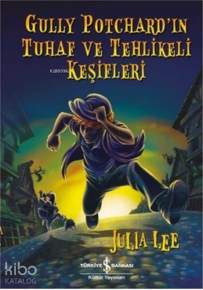 Gully Potchard’ın Tuhaf ve Tehlikeli Keşifleri Julia Lee