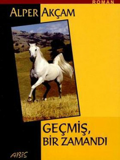 Geçmiş,Bir Zamandı Alper Akçam