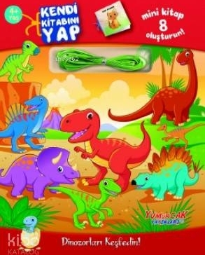 Kendi Kitabını Yap - Dinozorları Keşfedin 4+ Yaş Kolektif
