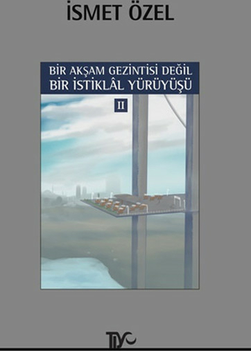 Bir Akşam Gezintisi Değil Bir İstiklal Yürüyüşü - 2 İsmet Özel