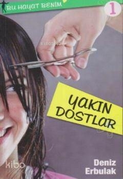 Yakın Dostlar / Bu Hayat Benim 1 Deniz Erbulak