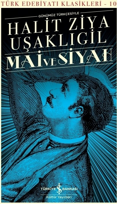 Mai ve Siyah (Günümüz Türkçesiyle) Türk Edebiyatı Klasikleri - 10