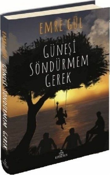 Güneşi Söndürmem Gerek 1 (Ciltli) Emre Gül