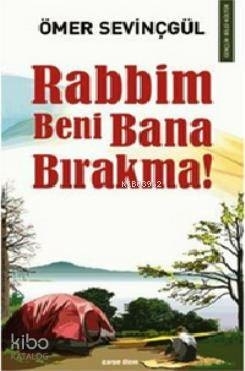 Rabbim Beni Bana Bırakma Ömer Sevinçgül