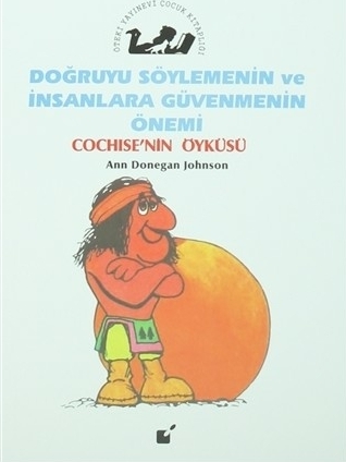 Doğruyu Söylemenin ve İnsanlara Güvenmenin Önemi - Cochise'nin Öyküsü Ann Donegan Johnson