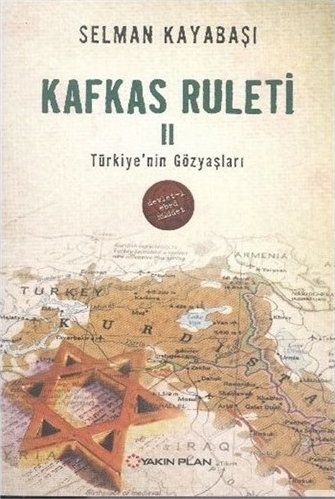 Kafkas Ruleti 2 - Türkiye'nin Gözyaşları Selman Kayabaşı