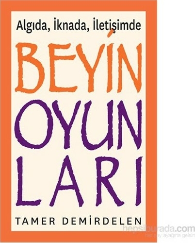 Beyin Oyunları - Algıda, İknada, İletişimde Tamer Demirdelen