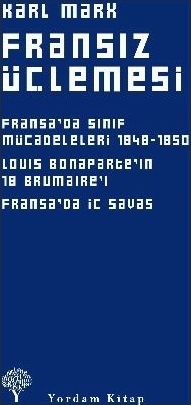 Fransız Üçlemesi; Fransa'da Sınıf Mücadeleleri, Louis Bonaparte'ın 18 Brumaire'i, Fransa'da İç Savaş Karl Marx