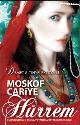 Moskof Cariye - Hürrem Demet Altınyeleklioğlu