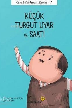 Çocuk Edebiyatı Dizisi 1 - Küçük Turgut Uyar ve Saati Emre Gül, Önder Yetişen