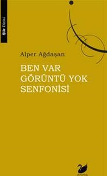 Ben Var Görüntü Yok Senfonisi Alper Ağdaşan