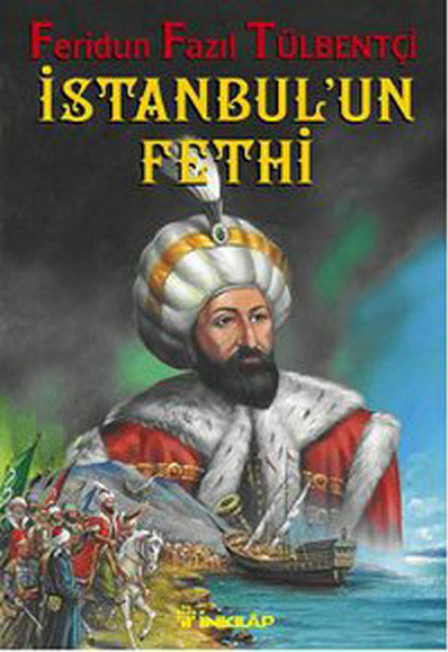 1453 İstanbul'un Fethi Feridun Fazıl Tülbentçi