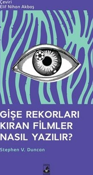 Gişe Rekorları Kıran Filmler Nasıl Yazılır? Stephen V. Duncan