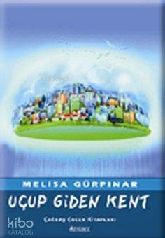 Uçup Giden Kent Melisa Gürpınar