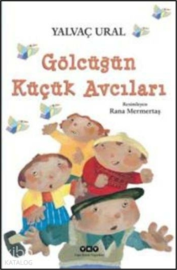 Gölcüğün Küçük Avcıları Yalvaç Ural