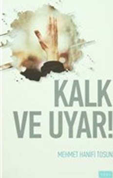 Kalk Ve Uyar Mehmet Hanifi Tosun