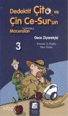 Dedektif Çito ve Çin Ce Surun Maceraları 3 - Gece Ziyaretçisi Antonio G. Iturbe