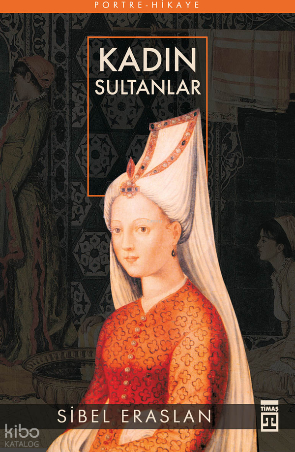 Kadın Sultanlar Sibel Eraslan