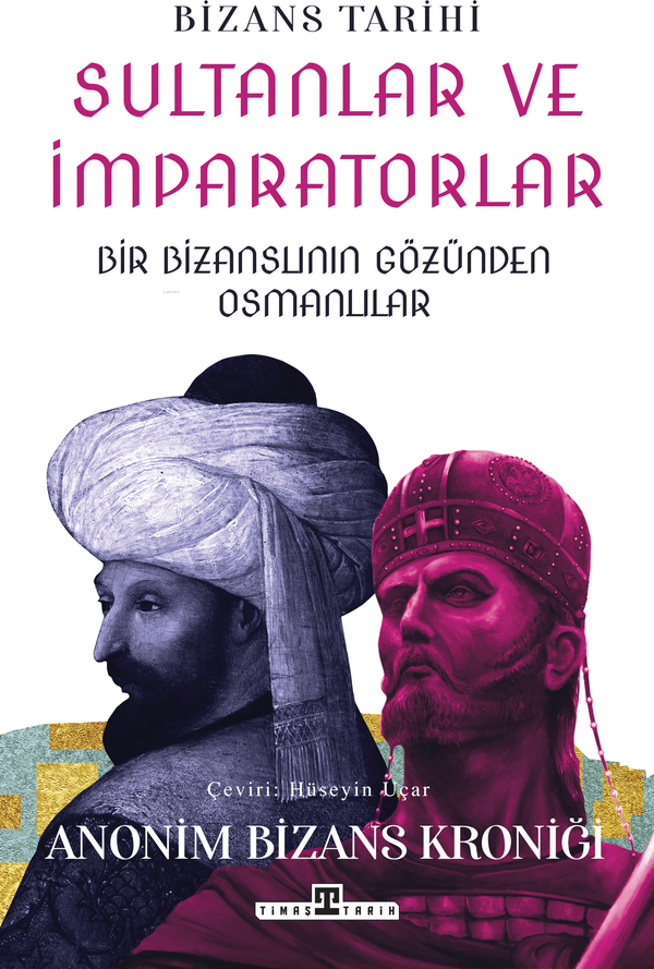 Sultanlar ve İmparatorlar: Bir Bizanslının Gözünden Osmanlılar Hüseyin Uçar