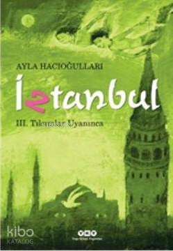 İztanbul 3 - Tılsımlar Uyanınca Ayla Hacıoğlu