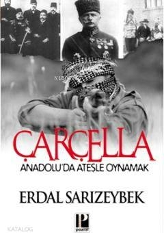 Çarçella  Anadolu'da Ateşle Oynamak Erdal Sarızeybek