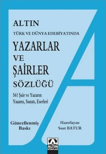 Yazarlar ve Şairler Sözlüğü; 561 Şair ve Yazarın Yaşamı, Sanatı, Eserleri Suat Batur