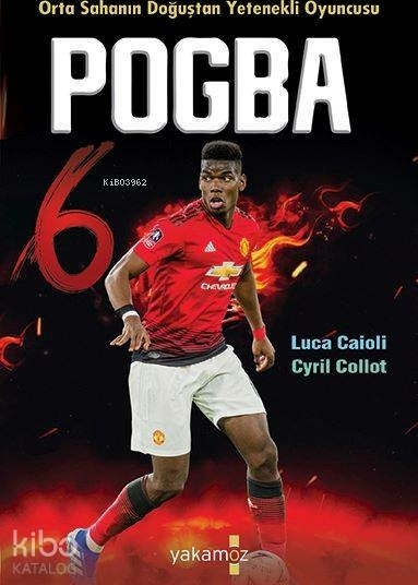 Pogba - Orta Sahanın Doğuşta Yetenekli Oyuncusu Cyril Collot