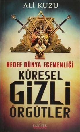 Hedef Dünya Egemenliği Küresel Gizli Örgütler Ali Kuzu