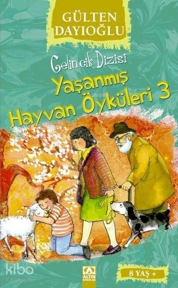 Yaşanmış Hayvan Öyküleri 3 (8+ Yaş); Gelincik Dizisi Gülten Dayıoğlu