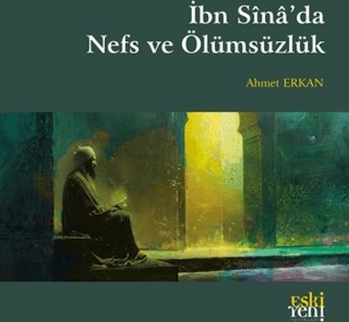 İbn Sina’da Nefs Ve Ölümsüzlük Ahmet Erkan