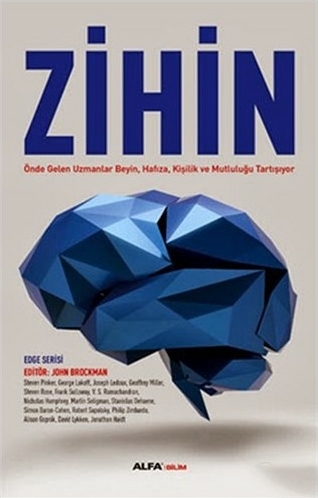 Zihin; Önde Gelen Uzmanlar Beyin, Hafıza, Kişilik ve Mutluluğu Tartışıyor John Brockman