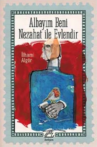 Albayım Beni Nezahat ile Evlendir İlhami Algör