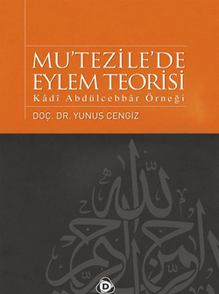 Mu'tezile'de Eylem Teorisi  Kadı Abdülcebbar Örneği Yunus Cengiz