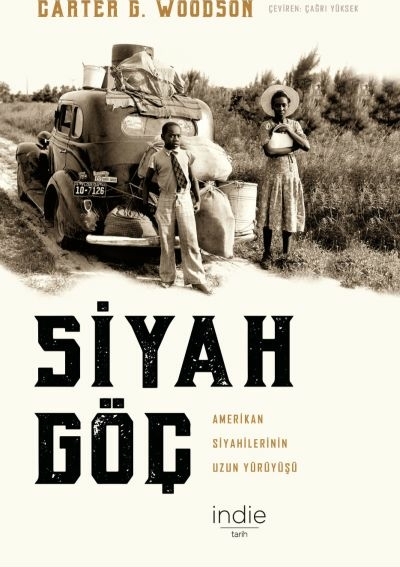 Siyah Göç - Amerikan Siyahilerinin Uzun Yürüyüşü Carter G. Woodson
