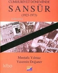 Cumhuriyet Döneminde Sansür (1923-1973) Mustafa Yılmaz