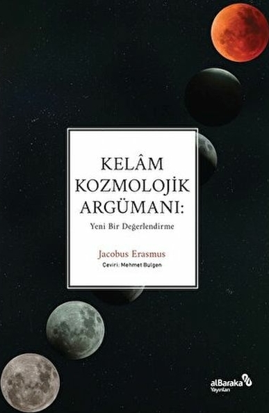 Kelâm Kozmolojik Argümanı: Yeni Bir Değerlendirme Jacobus Erasmus