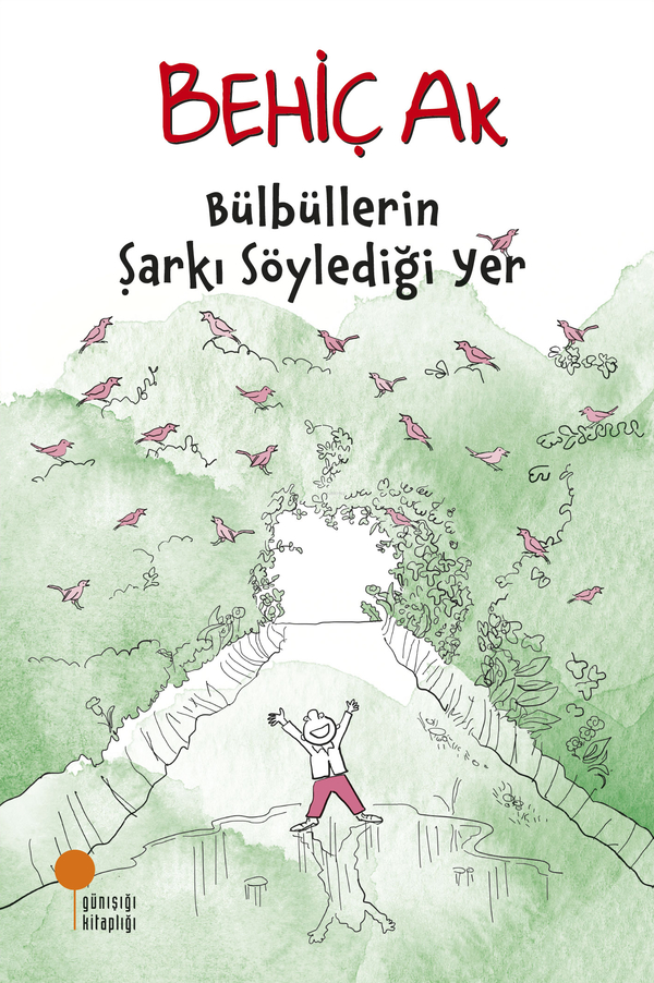 Bülbüllerin Şarkı Söylediği Yer Behiç Ak