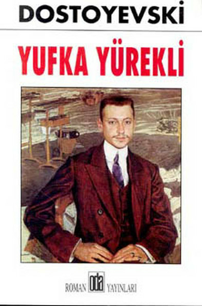 Yufka Yürekli Fyodor Mihayloviç Dostoyevski